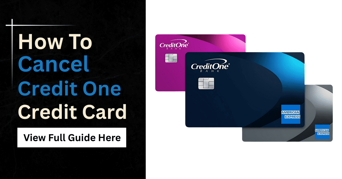 How to Cancel a Credit One Credit Card guide with Credit One Bank cards illustration.